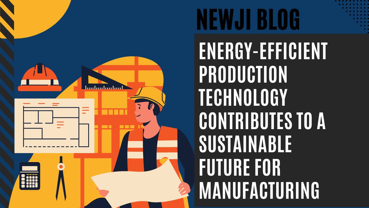 Energy-efficient production technology contributes to a sustainable future for manufacturing