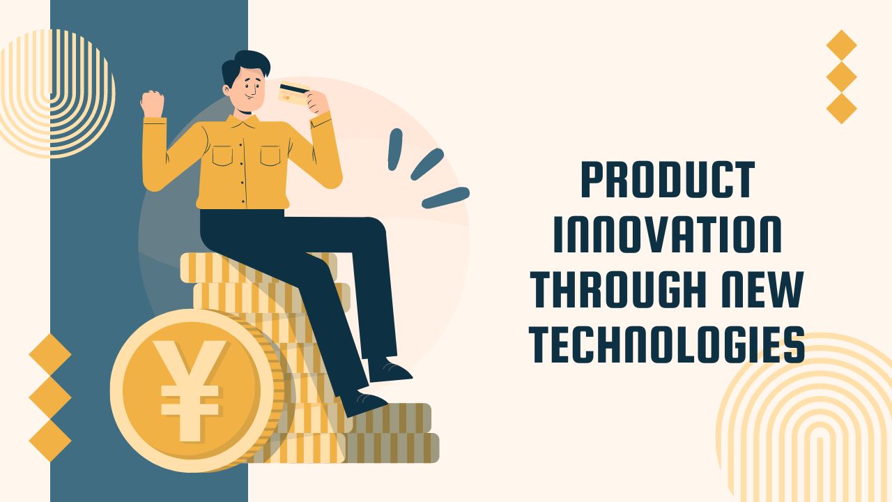 Product innovation through new technologies