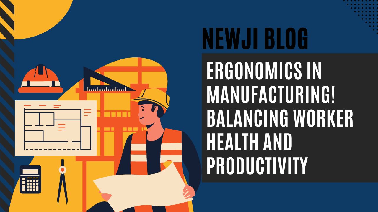 Ergonomics in Manufacturing! Balancing Worker Health and Productivity