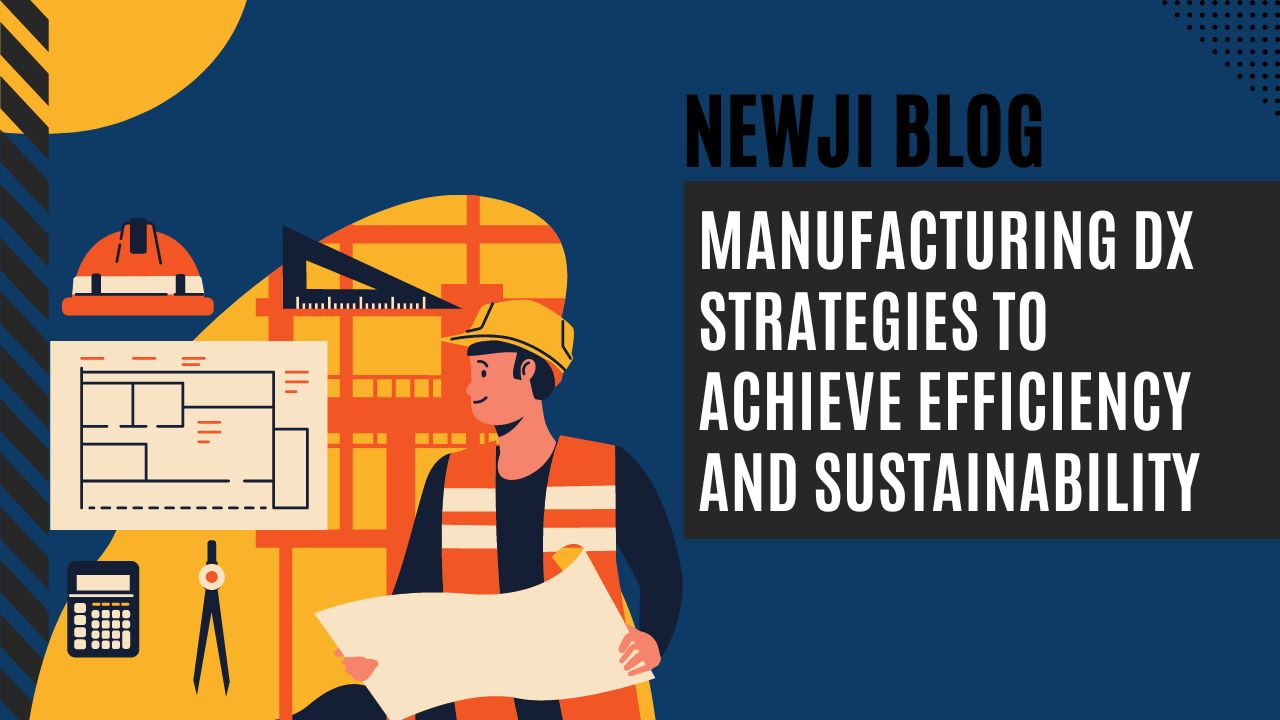 Manufacturing DX: Strategies to Achieve Efficiency and Sustainability