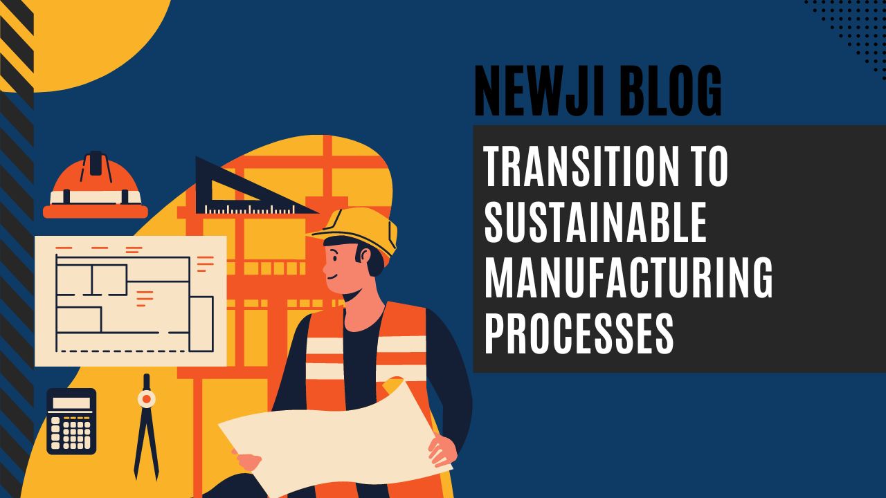 Transition to Sustainable Manufacturing Processes