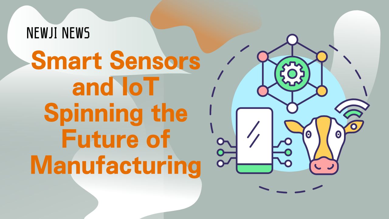 Smart Sensors and IoT Spinning the Future of Manufacturing